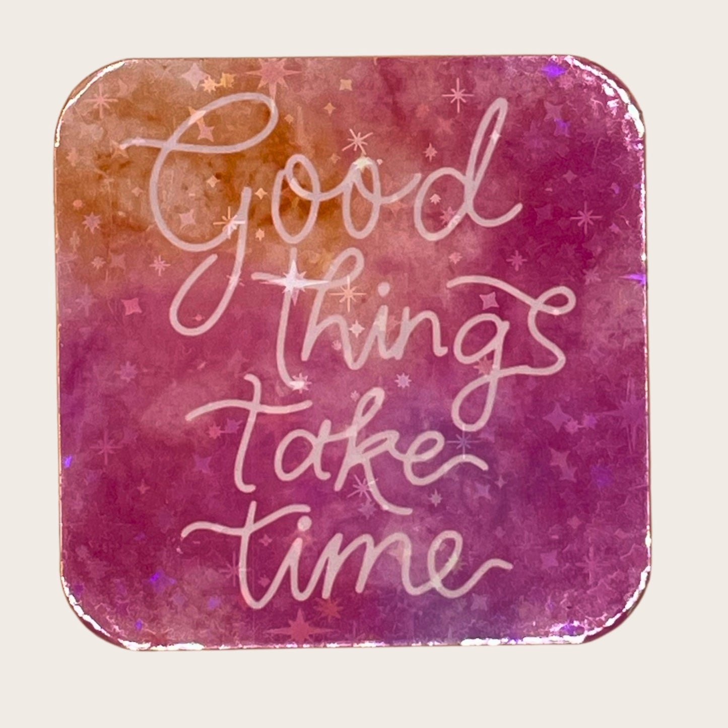 Good Things Take Time - magnet