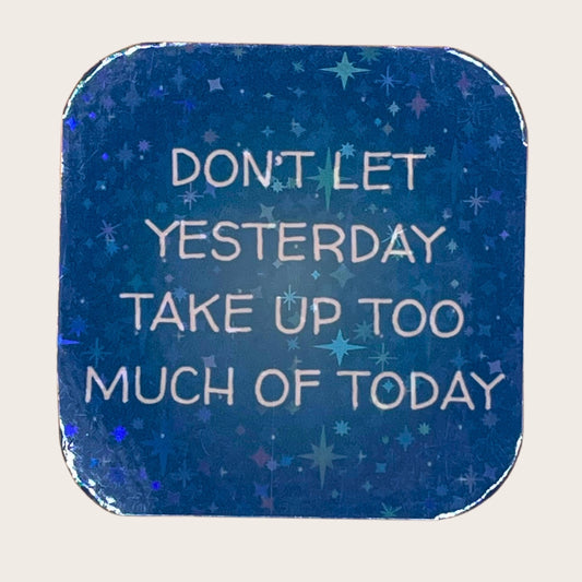 Don’t Let Yesterday - magnet