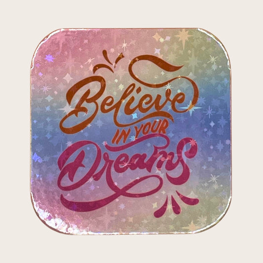 Believe in Your Dreams - magnet